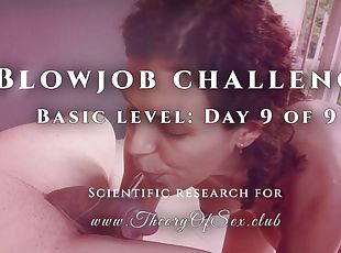 Blowjob challenge. Day 9 of 9, basic level. Theory of Sex CLUB.
