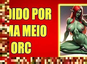 (AUDIO EROTICO) SENDO FODIDO POR UMA MULHER MEIO ORC