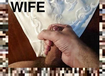 masturbate and cum on my wife's white panties