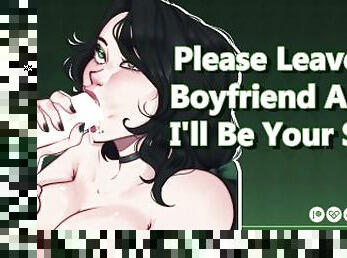 Please Leave My Boyfriend Alone, I'll Be Your Slut! [Audio Porn] [Use All My Holes]