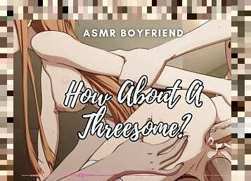 Having a Threesome After Being Cheated! How About A Threesome? ASMR Boyfriend [M4F]