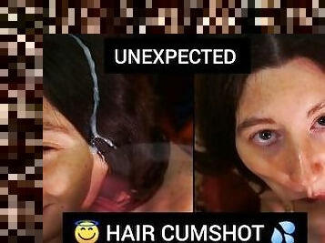 Unexpected HAIR CUMSHOT ????